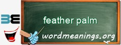 WordMeaning blackboard for feather palm